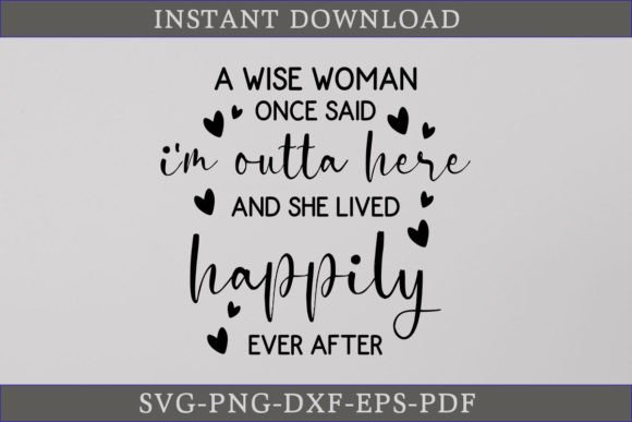 A Wise Woman Once Said I'm Retired SVG