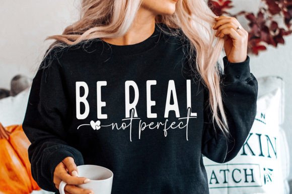 Be Real Not Perfect SVG, Motivational